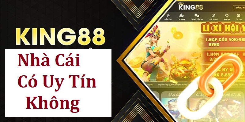 King88 có uy tín không